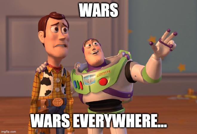 Wars, Wars Everywhere